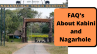 FAQs Of Nagarhole and Kabini