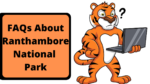 FAQs About Ranthambore National Park